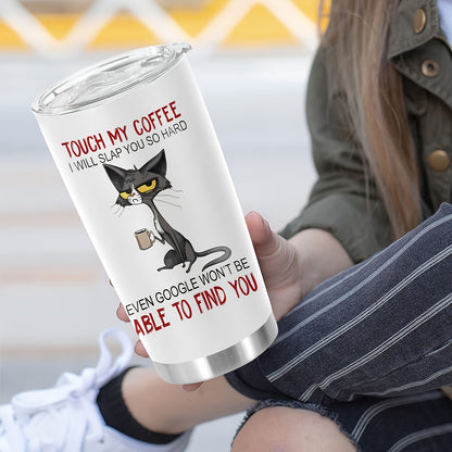 “Touch My Coffee & I’ll Slap You” Cat Tumbler 20oz - Funny Coffee Lover Mug with Feline Graphic | Double Wall Insulated Stainless Steel Cup