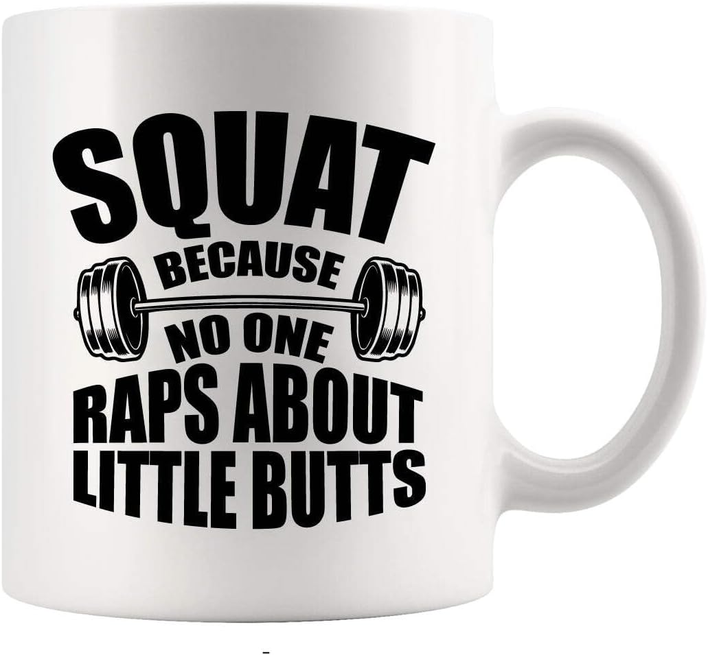 11oz Funny Gym Gift Mug - "Squat Because No One Raps About Little Butts" for Fitness Coach & Lifters