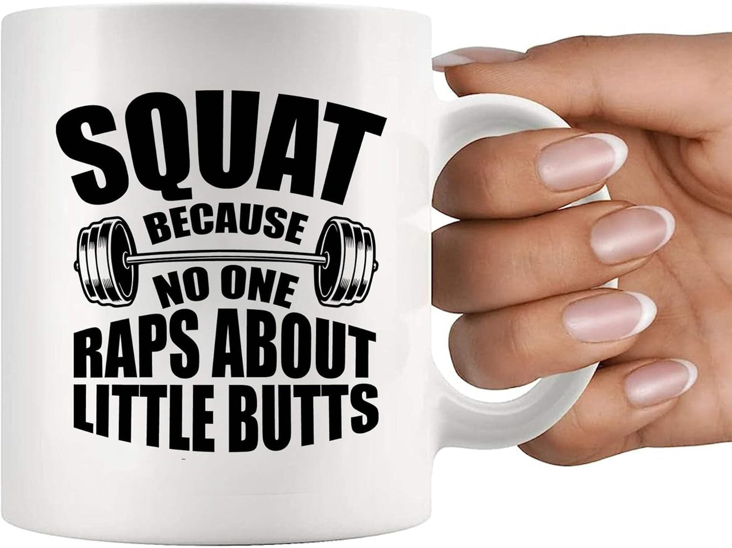 11oz Funny Gym Gift Mug - "Squat Because No One Raps About Little Butts" for Fitness Coach & Lifters