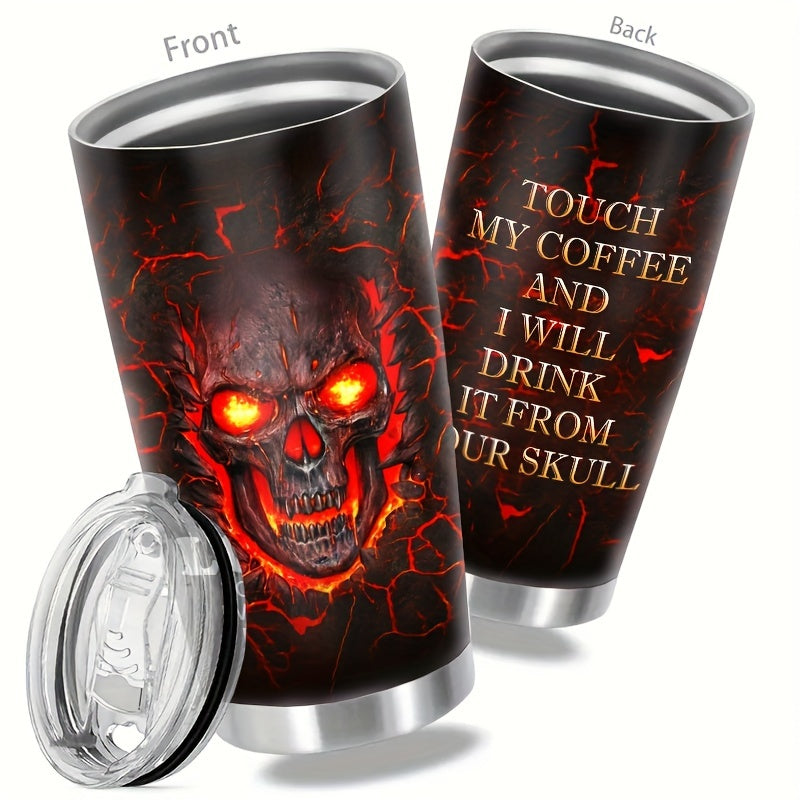 Touch My Coffee and I'll Drink It From Your Skull Tumbler - 20oz Stainless Steel Insulated Mug with Fiery Skull Design, Keeps Hot for Hours - Perfect Halloween & Day of The Dead Gift