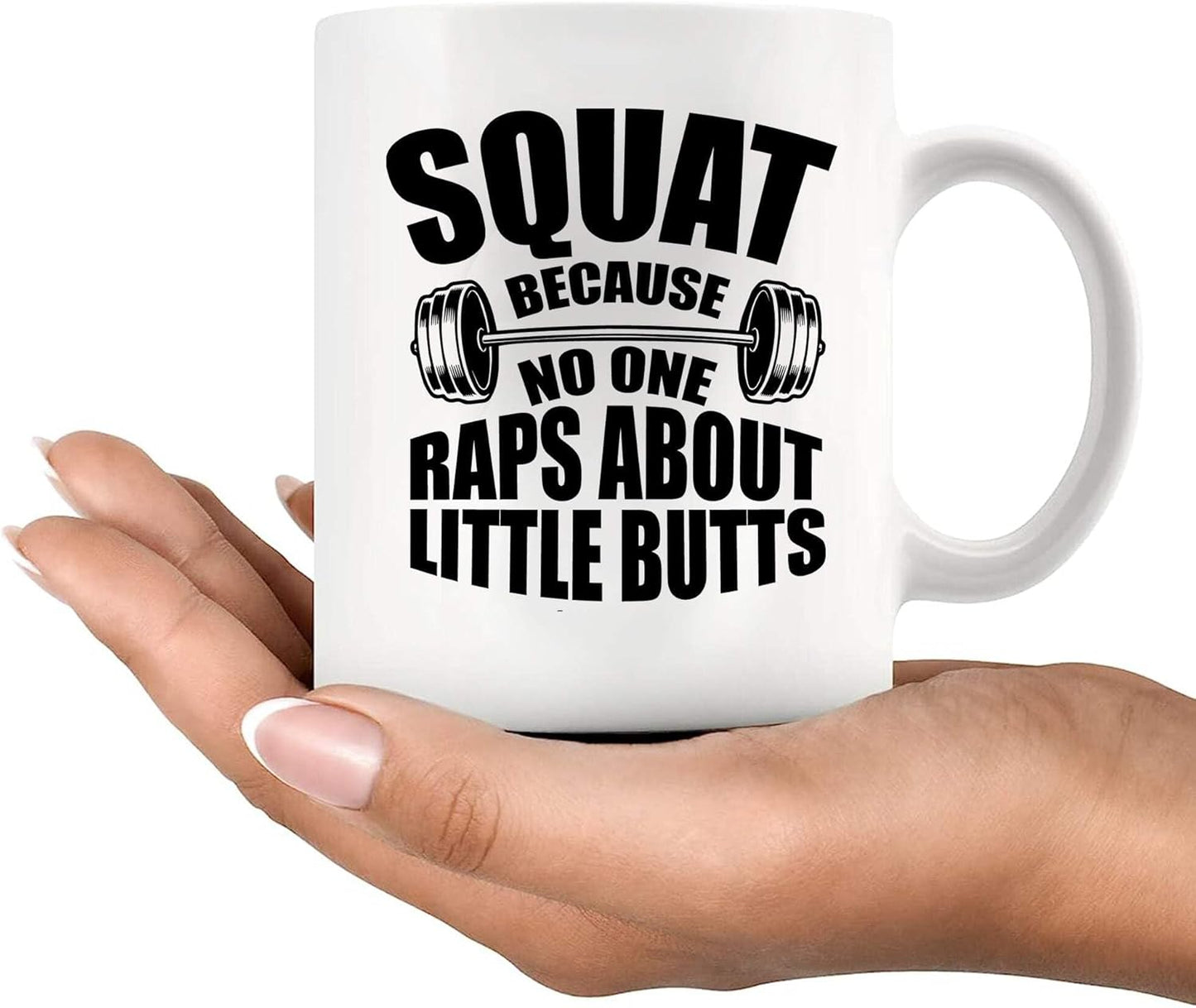 11oz Funny Gym Gift Mug - "Squat Because No One Raps About Little Butts" for Fitness Coach & Lifters