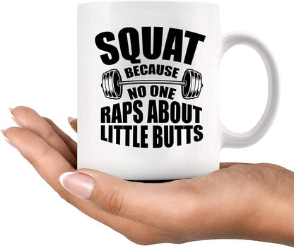 11oz Funny Gym Gift Mug - "Squat Because No One Raps About Little Butts" for Fitness Coach & Lifters