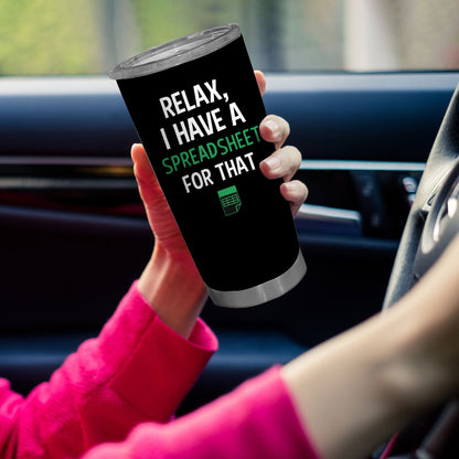 Funny Accountant Tumbler 20oz - "Relax, I've a Spreadsheet for That" Humor Insulated Stainless Steel Mug with Lid, CPA & Finance Professional Gift, Durable Office Drinkware