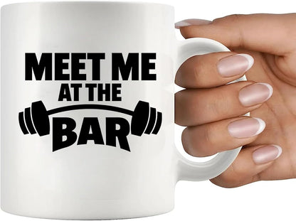 Weightlifter Gift Mug - "Meet Me at the Bar" Gym Quote, Funny & Tough Ceramic Cup for Him (11oz)