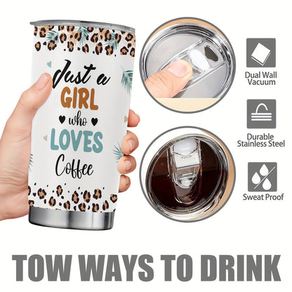 "Just a Girl Who Loves Coffee" 20oz Funny Tumbler - Double Wall Vacuum Insulated Stainless Steel Travel Mug | Cute Gift for Women, Daughters, Friends & Coffee Lovers